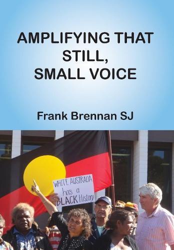 Amplifying that Still, Small Voice  by Frank Brennan at Abbey's Bookshop, 
