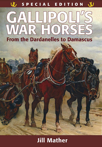 Gallipolli's War Horses: From the Dardanelles to Damascus  by Jill Mather at Abbey's Bookshop, 