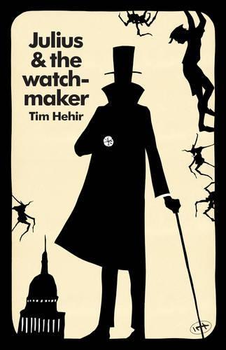 Julius and the Watchmaker: The Watchmaker Novels, Book One  by Tim Hehir at Abbey's Bookshop, 