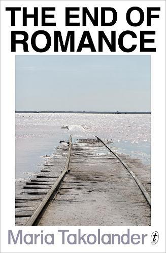 The End of Romance  by Maria Takolander at Abbey's Bookshop, 