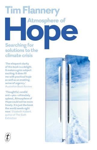 Atmosphere of Hope: Searching for Solutions to the Climate Crisis  by Tim Flannery at Abbey's Bookshop, 