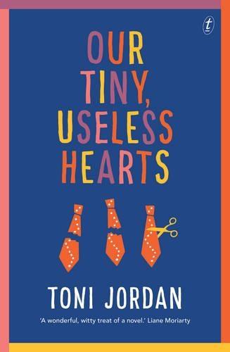 Our Tiny, Useless Hearts  by Toni Jordan at Abbey's Bookshop, 