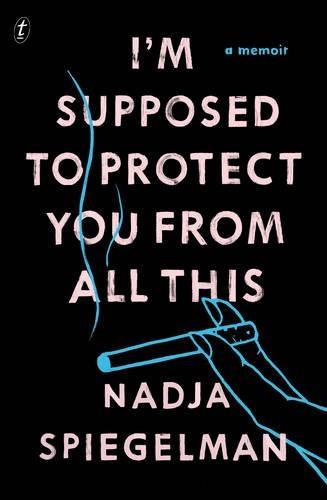 I'm Supposed to Protect You from All This: A Memoir  by Nadja Spiegelman at Abbey's Bookshop, 