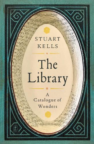 The Library: A Catalogue of Wonders  by Stuart Kells at Abbey's Bookshop, 