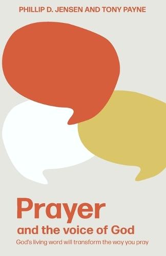 Prayer and the Voice of God: God's living word will transform the way you pray  by Phillip Jensen at Abbey's Bookshop, 