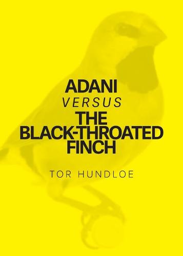 Adani versus the Black-throated Finch  by Tor Hundloe at Abbey's Bookshop, 