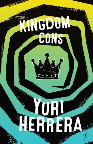 Kingdom Cons  by Yuri Herrera at Abbey's Bookshop, 