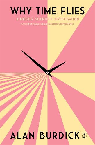 Why Time Flies: A Mostly Scientific Investigation  by Alan Burdick at Abbey's Bookshop, 