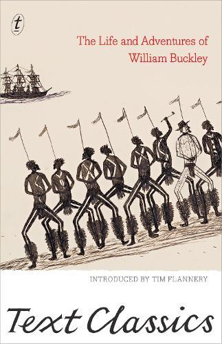 The Life and Adventures of William Buckley: Text Classics  by William Buckley at Abbey's Bookshop, 