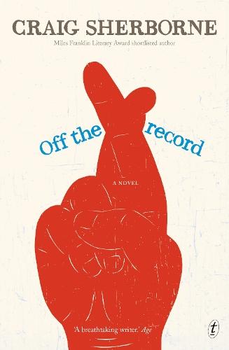 Off the Record: A Novel  by Craig Sherborne at Abbey's Bookshop, 