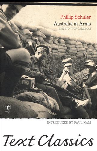 Australia in Arms: The Story of Gallipoli  by Philip Schuler at Abbey's Bookshop, 