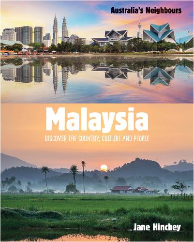 Australias Neighbours Malaysia: Discover the Country Culture and People