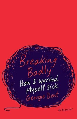 Breaking Badly  by Georgie Dent at Abbey's Bookshop, 