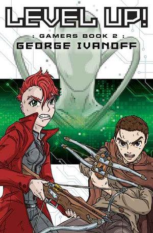 Level Up (#2 Gamers Trilogy)  by George Ivanoff at Abbey's Bookshop, 