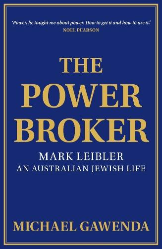 The Powerbroker: Mark Leibler, an Australian Jewish Life  by Michael Gawenda at Abbey's Bookshop, 