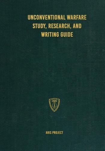 Unconventional Warfare Study, Research and Writing Guide  by Aris Project at Abbey's Bookshop, 