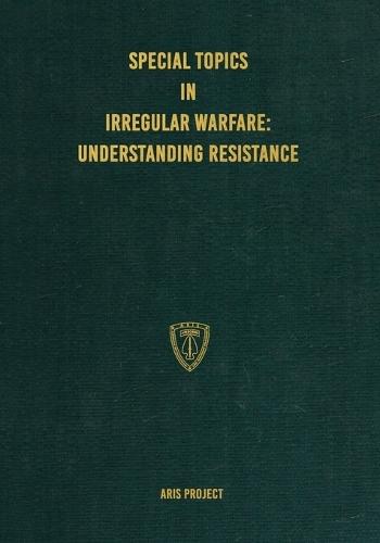 Special Topics in Irregular Warfare: Understanding Resistance  by Aris Project at Abbey's Bookshop, 