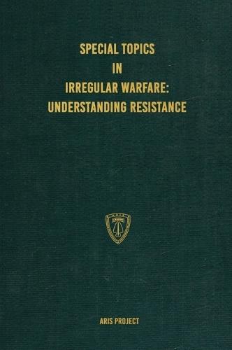Special Topics in Irregular Warfare: Understanding Resistance  by Aris Project at Abbey's Bookshop, 