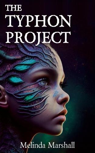 The Typhon Project: A YA Dystopian Sci-fi Novel  by Melinda Marshall at Abbey's Bookshop, 