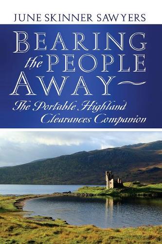 Bearing the People Away: The Portable Highland Clearances Companion  by June Skinner Sawyers at Abbey's Bookshop, 