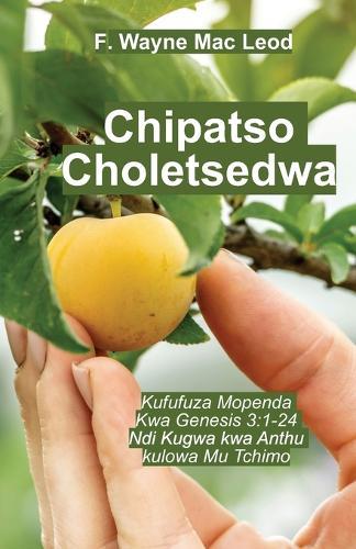 Forbidden Fruit - Chichewa Edition: Kufufuza Mopenda Kwa Genesis 3:1-24 ndi Kugwa kwa Anthu kulowa Mu Tchimo  by F Wayne Mac Leod at Abbey's Bookshop, 