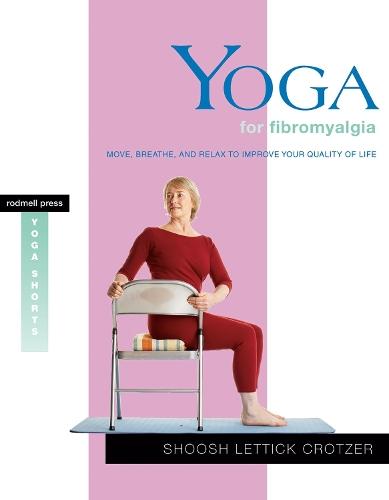 Yoga for Fibromyalgia: Move, Breathe, and Relax to Improve Your Quality of Life  by Shoosh Lettick Crotzer at Abbey's Bookshop, 