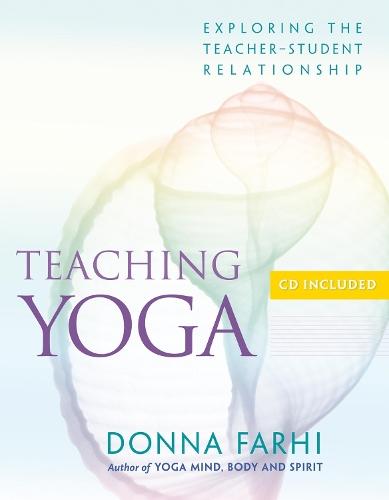 Teaching Yoga: Exploring the Teacher-Student Relationship  by Donna Farhi at Abbey's Bookshop, 