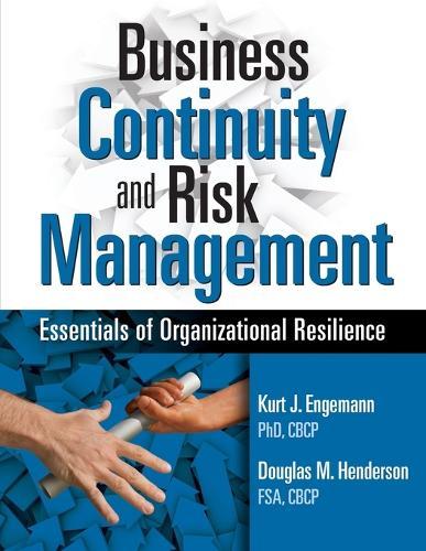 Business Continuity and Risk Management: Essentials of Organizational Resilience  by Kurt J. Engemann at Abbey's Bookshop, 