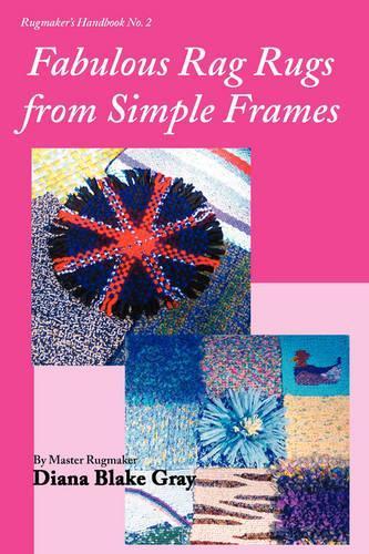 Fabulous Rag Rugs from Simple Frames  by Diana Blake Gray at Abbey's Bookshop, 