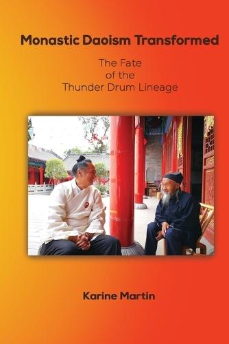 Monastic Daoism Transformed: The Fate of the Thunder Drum Lineage  by Karine Martin at Abbey's Bookshop, 