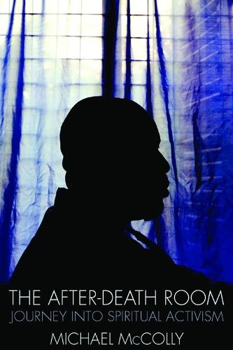 The After-Death Room: Journey Into Spiritual Activism  by Michael McColly at Abbey's Bookshop, 