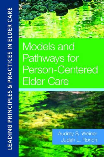 Models and Pathways for Person-Centered Elder Care  by Audrey Weiner, D.S.W. at Abbey's Bookshop, 