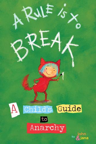A Rule Is To Break: Child's Guide to Anarchy, A  by John Seven at Abbey's Bookshop, 