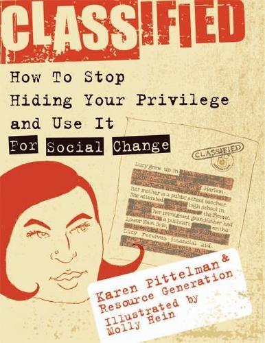 Classified: How to Stop Hiding Your Privilege and Use It for Social Chan  by Karen Pittelman at Abbey's Bookshop, 