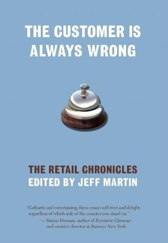 The Customer is Always Wrong: The Retail Chronicles  by Jeff Martin at Abbey's Bookshop, 