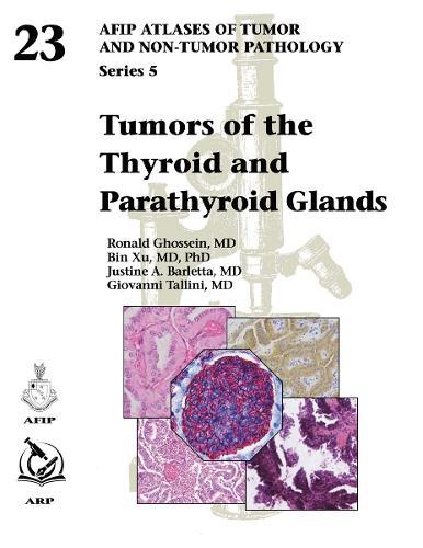 Tumors of the Thyroid and Parathyroid Glands  by Ronald Ghossein at Abbey's Bookshop, 