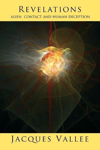 Revelations: Alien Contact and Human Deception  by Jacques Vallee at Abbey's Bookshop, 
