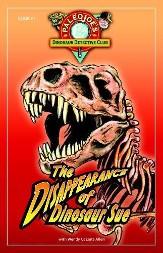 The Disappearance of Dinosaur SUE®  by PaleoJoe at Abbey's Bookshop, 