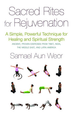 Sacred Rites for Rejuvination: A Simple, Powerful Technique for Healing and Spiritual Strength  by Samael Aun Weor at Abbey's Bookshop, 