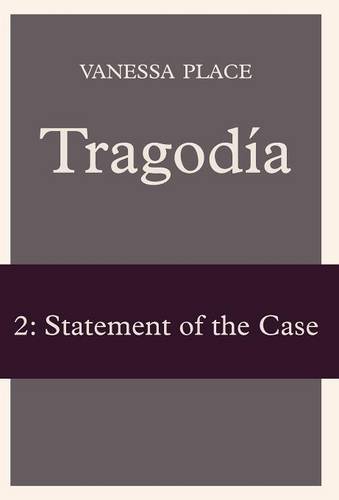 Tragodia 2: Statement of the Case  by Vanessa Place at Abbey's Bookshop, 