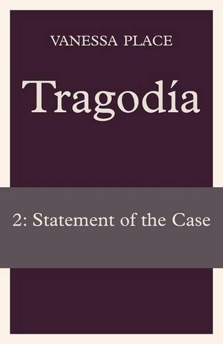 Tragodia 2: Statement of the Case  by Vanessa Place at Abbey's Bookshop, 