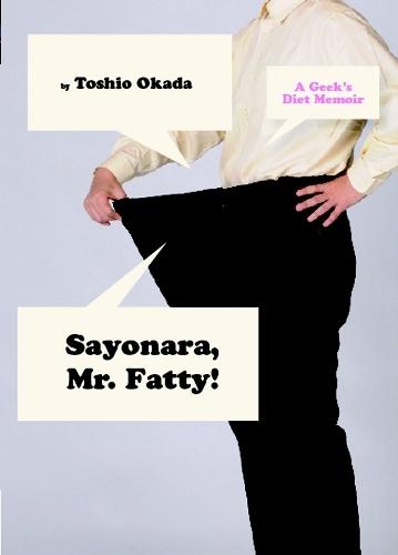 Sayonara, Mr. Fatty: A Diet Memoir  by Toshio Okada at Abbey's Bookshop, 
