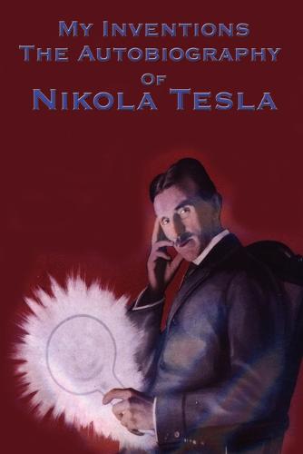 My Inventions: The Autobiography of Nikola Tesla  by Nikola Tesla at Abbey's Bookshop, 