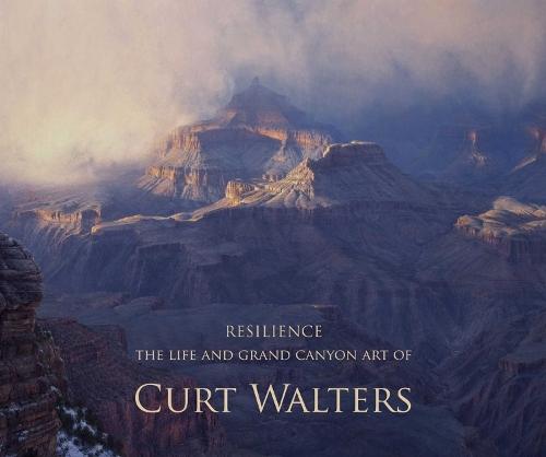 Resilience: The Life History and Grand Canyon Art of Curt Walters