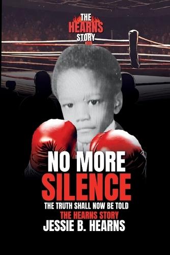 The Hearns Story! No More Silence: The Truth Shall Be Told  by Jessie B Hearns at Abbey's Bookshop, 