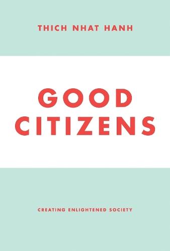 Good Citizens: Creating Enlightened Society  by Thich Nhat Hanh at Abbey's Bookshop, 
