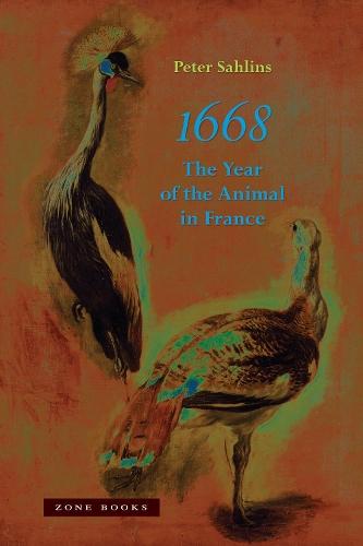 1668: The Year of the Animal in France  by Peter Sahlins (University of Califorinia, Berkeley) at Abbey's Bookshop, 