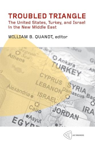 Troubled Triangle: The United States, Turkey, and Israel in the New Middle East  by William B. Quandt at Abbey's Bookshop, 