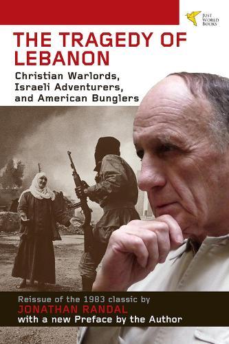 Tragedy of Lebanon: Christian Warlords, Israeli Adventurers, and American Bunglers  by Jonathan Randal at Abbey's Bookshop, 