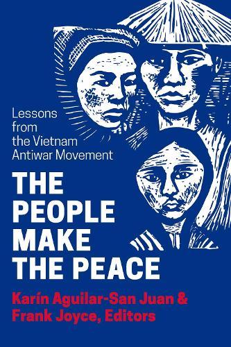 The People Make the Peace: Lessons from the Vietnam Antiwar Movement  by Karin Anguilar-San Juan at Abbey's Bookshop, 